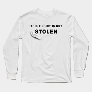 This t-shirt is not stolen Long Sleeve T-Shirt